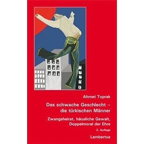 Das schwache Geschlecht, die türkischen Männer, Ahmet Toprak