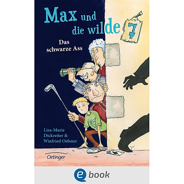 Das schwarze Ass / Max und die Wilde Sieben Bd.1, Lisa-Marie Dickreiter, Winfried Oelsner