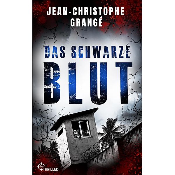 Das schwarze Blut / Atemberaubende Spannung von Frankreichs Nummer-1-Thriller-Autor Bd.4, Jean-Christophe Grangé
