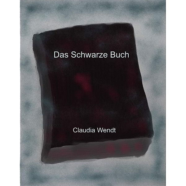Das schwarze Buch / Gedichtwelten Bd.4, Claudia Wendt