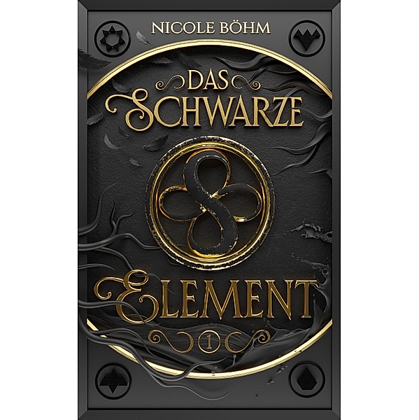 Das schwarze Element - Folge 1 / Das schwarze Element Bd.1, Nicole Böhm