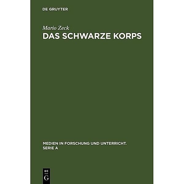 Das Schwarze Korps / Medien in Forschung und Unterricht. Serie A Bd.51, Mario Zeck