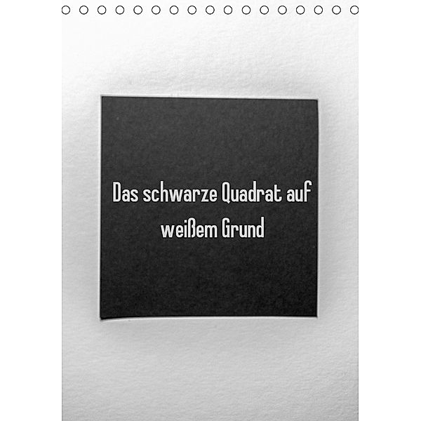 Das schwarze Quadrat auf weissem Grund (Tischkalender 2019 DIN A5 hoch), Sven Rausch