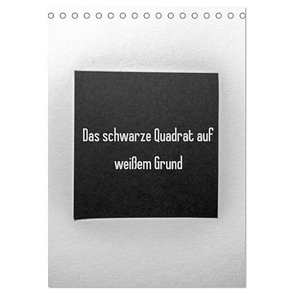 Das schwarze Quadrat auf weißem Grund (Tischkalender 2024 DIN A5 hoch), CALVENDO Monatskalender, Sven Rausch