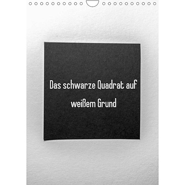 Das schwarze Quadrat auf weißem Grund (Wandkalender 2023 DIN A4 hoch), Sven Rausch