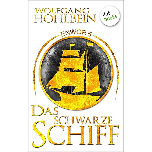 Das schwarze Schiff / Enwor Bd.5, Wolfgang Hohlbein