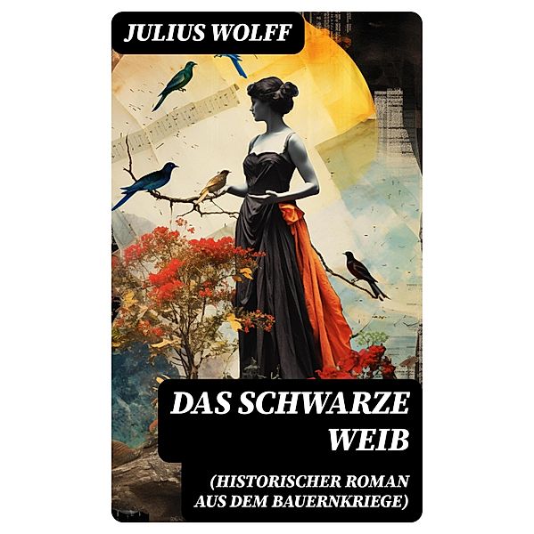 Das schwarze Weib (Historischer Roman aus dem Bauernkriege), Julius Wolff