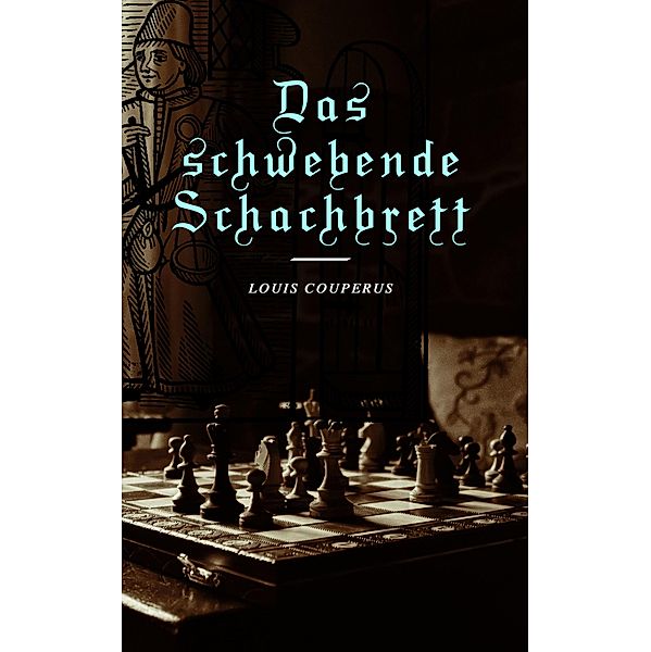 Das schwebende Schachbrett, Louis Couperus