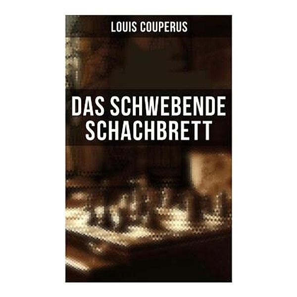 Das schwebende Schachbrett, Louis Couperus