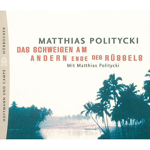 Das Schweigen am anderen Ende des Rüssels, Matthias Politycki