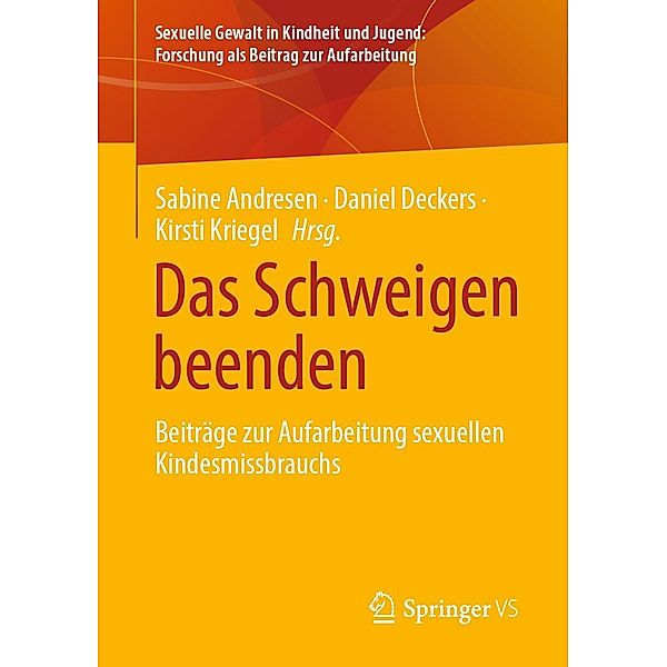 Das Schweigen beenden / Sexuelle Gewalt in Kindheit und Jugend: Forschung als Beitrag zur Aufarbeitung