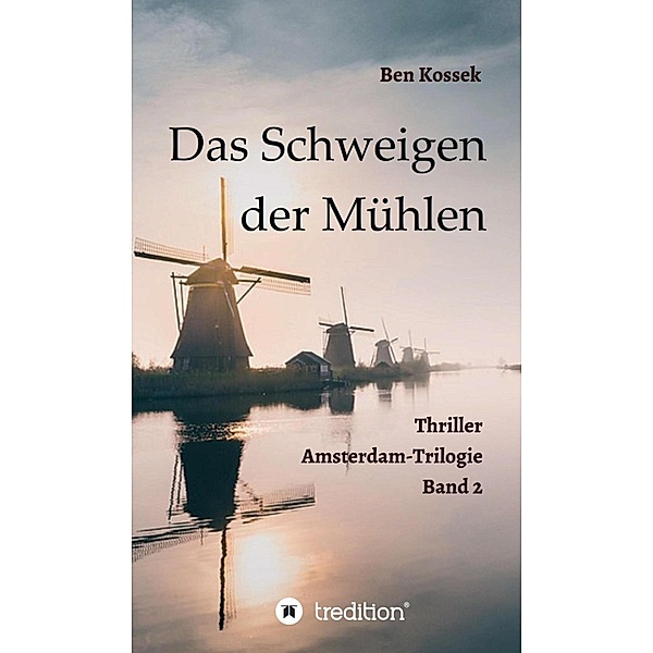 Das Schweigen der Mühlen / Amsterdam-Trilogie Bd.2, Ben Kossek