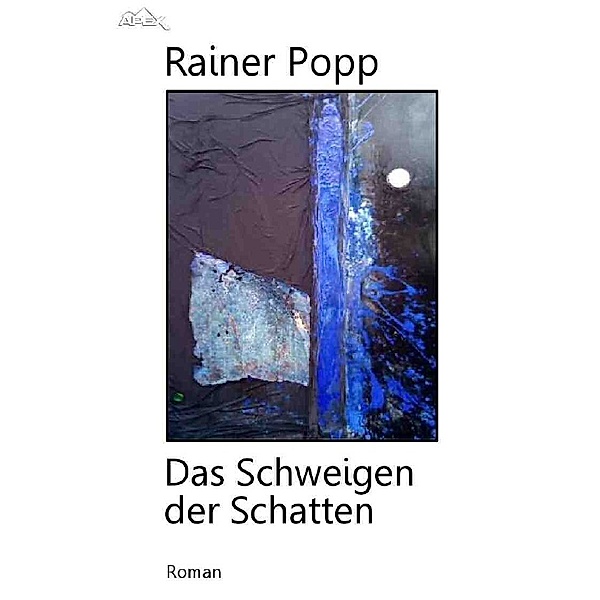 DAS SCHWEIGEN DER SCHATTEN, Rainer Popp