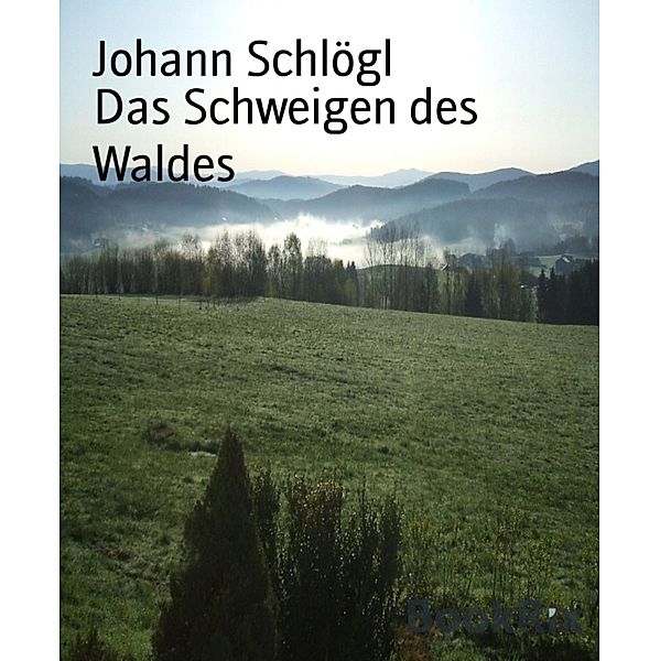 Das Schweigen des Waldes, Johann Schlögl