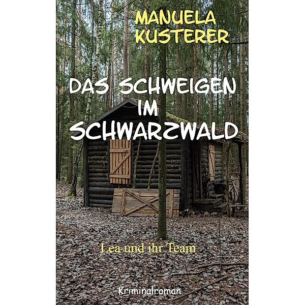 Das Schweigen im Schwarzwald / Lea und ihr Team Bd.1, Manuela Kusterer