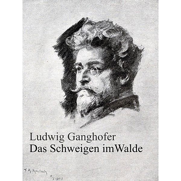 Das Schweigen im Walde, Ludwig Ganghofer