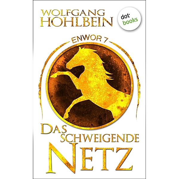 Das schweigende Netz / Enwor Bd.7, Wolfgang Hohlbein