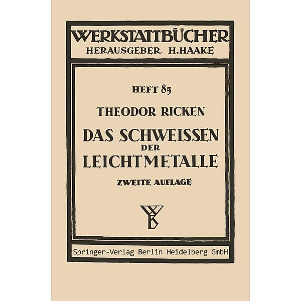 Das Schweißen der Leichtmetalle / Werkstattbücher Bd.85, Th. Ricken