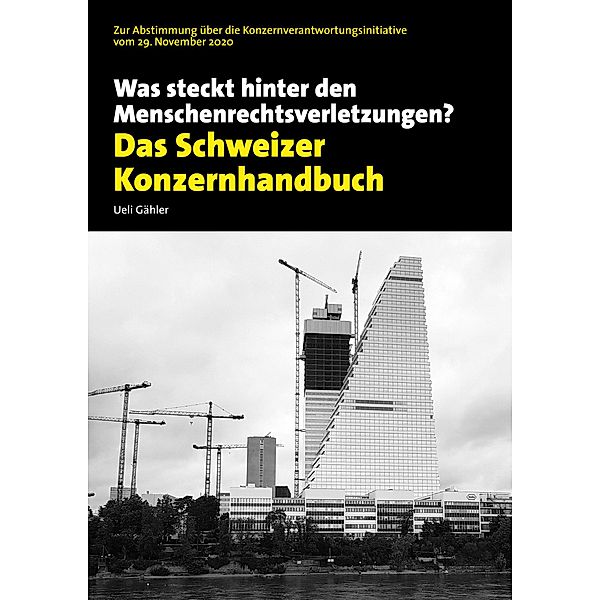 Das Schweizer Konzernhandbuch. Was steckt hinter den Menschenrechtsverletzungen?, Ueli Gähler