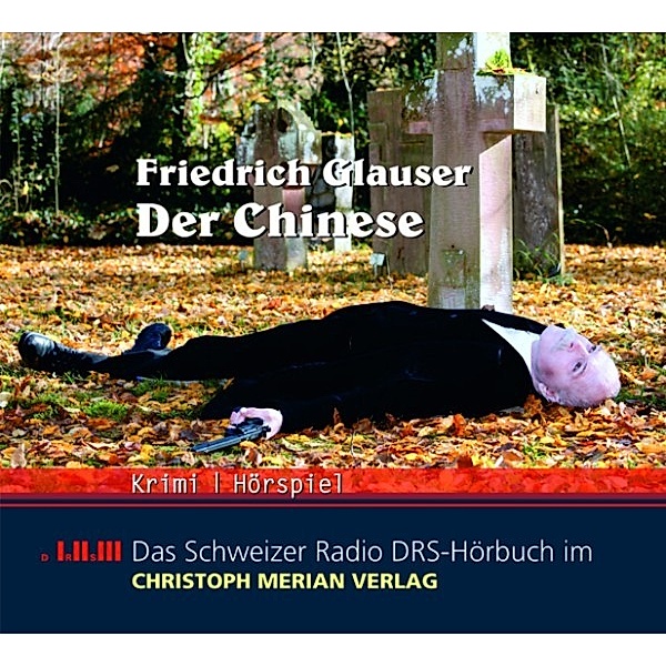 Das Schweizer Radio DRS-Hörbuch - Wachtmeister Studer: Der Chinese, Friedrich Glauser