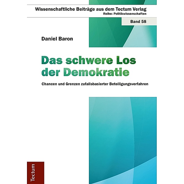 Das schwere Los der Demokratie / Wissenschaftliche Beiträge aus dem Tectum-Verlag Bd.58, Daniel Baron