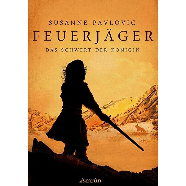 Das Schwert der Königin / Feuerjäger Bd.3, Susanne Pavlovic