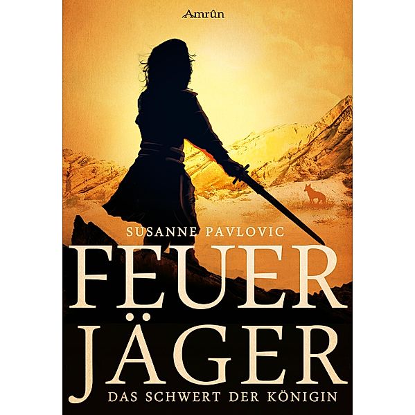 Das Schwert der Königin / Feuerjäger Bd.3, Juri Susanne Pavlovic