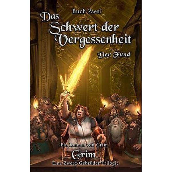 Das Schwert der Vergessenheit / Eine Zwerg-Gebrüder Trilogie Bd.2, Grim