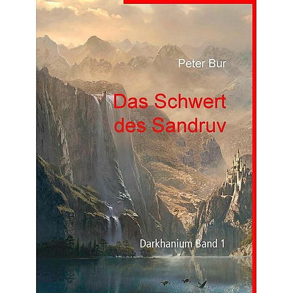 Das Schwert des Sandruv / Darkhanium Bd.1, Peter Bur