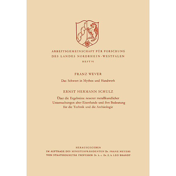 Das Schwert in Mythos und Handwerk / Über die Ergebnisse neuerer metallkundlicher Untersuchungen alter Eisenfunde und ihre Bedeutung für die Technik und die Archäologie, Franz Wever