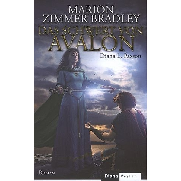 Das Schwert von Avalon / Avalon-Saga Bd.7, Marion Zimmer Bradley, Diana L. Paxson