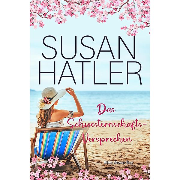 Das Schwesterschafts-Versprechen (Serie: Blue Moon Bay, #2) / Serie: Blue Moon Bay, Susan Hatler