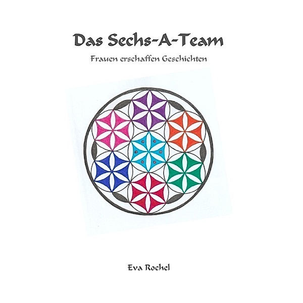 Das Sechs-A-Team - Frauen erschaffen Geschichten, Eva Rochel