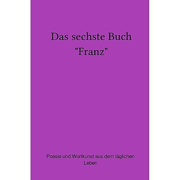 Das sechste Buch Franz, Franz Neumeier