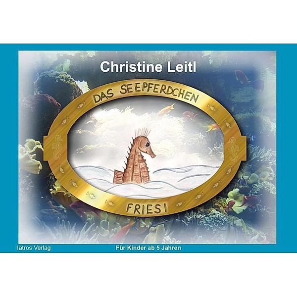 Das Seepferdchen Friesi, Christine Leitl
