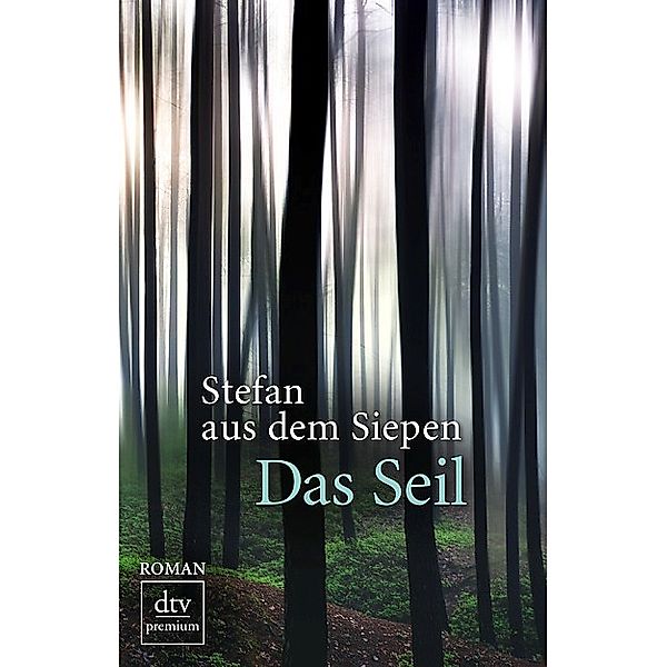 Das Seil / dtv- premium, Stefan aus dem Siepen