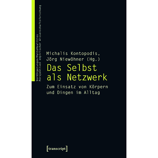 Das Selbst als Netzwerk / VerKörperungen/MatteRealities - Perspektiven empirischer Wissenschaftsforschung Bd.12