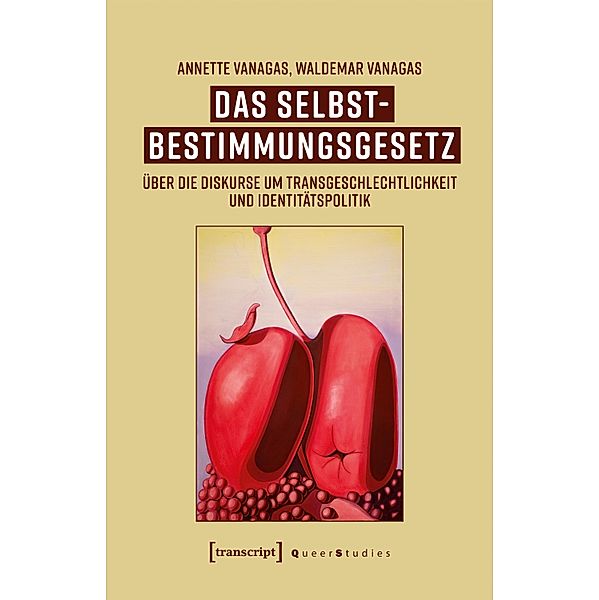 Das Selbstbestimmungsgesetz / Queer Studies Bd.35, Annette Vanagas, Waldemar Vanagas