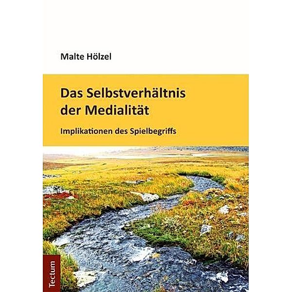 Das Selbstverhältnis der Medialität, Malte Hölzel