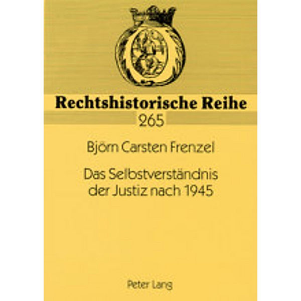 Das Selbstverständnis der Justiz nach 1945, Björn Carsten Frenzel