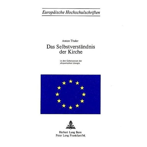 Das Selbstverständnis der Kirche in den Gebetstexten der Altspanischen Liturgie, Anton Thaler