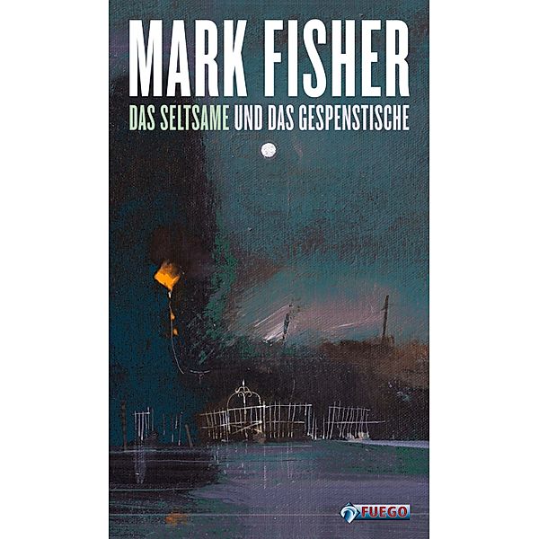 Das Seltsame und das Gespenstische, Mark Fisher