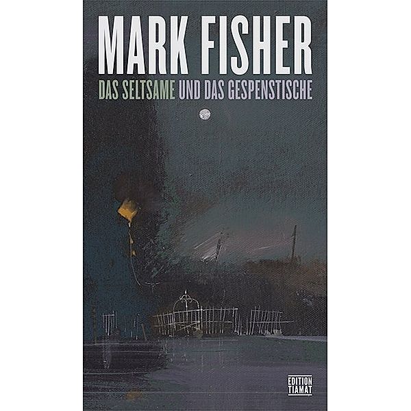 Das Seltsame und Gespenstische, Mark Fisher