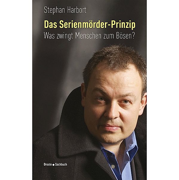 Das Serienmörder-Prinzip, Stephan Harbort