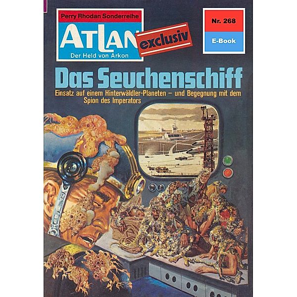 Das Seuchenschiff (Heftroman) / Perry Rhodan - Atlan-Zyklus Der Held von Arkon (Teil 2) Bd.268, Kurt Mahr