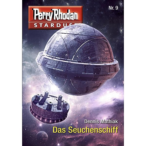 Das Seuchenschiff / Perry Rhodan Miniserie - Stardust Bd.9, Dennis Mathiak