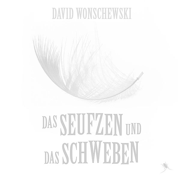 Das Seufzen und das Schweben, David Wonschewski