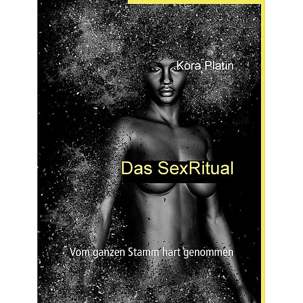 Das SexRitual / VögelLust - Erotik und Sex für dein Kopfkino Bd.4, Kora Platin