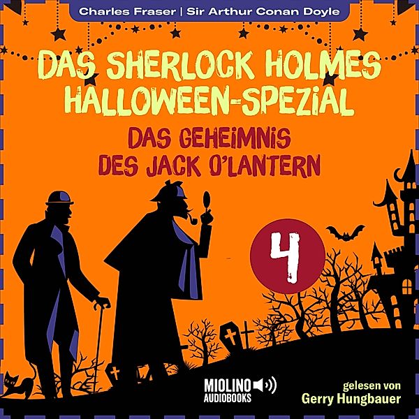 Das Sherlock Holmes Halloween-Spezial - Das Geheimnis des Jack O'Lantern - 4 - Das Sherlock Holmes Halloween-Spezial (Das Geheimnis des Jack O'Lantern, Folge 4), Sir Arthur Conan Doyle, Charles Fraser