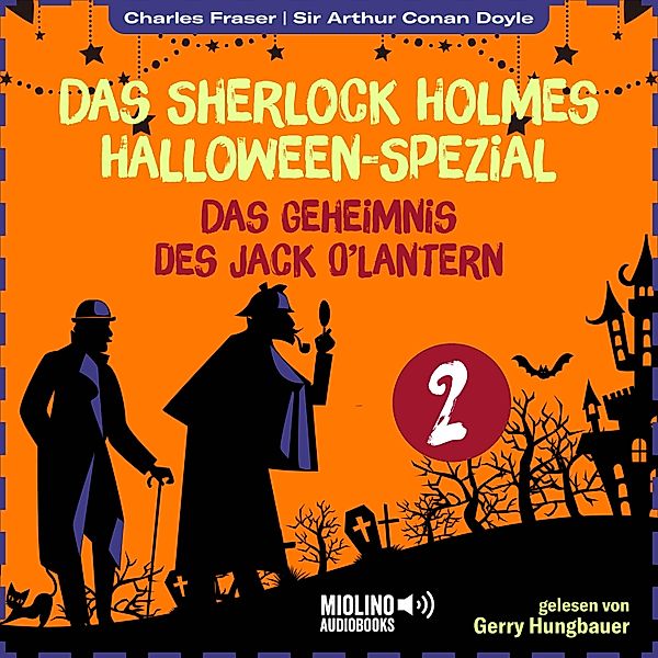 Das Sherlock Holmes Halloween-Spezial - Das Geheimnis des Jack O'Lantern - 2 - Das Sherlock Holmes Halloween-Spezial (Das Geheimnis des Jack O'Lantern, Folge 2), Sir Arthur Conan Doyle, Charles Fraser